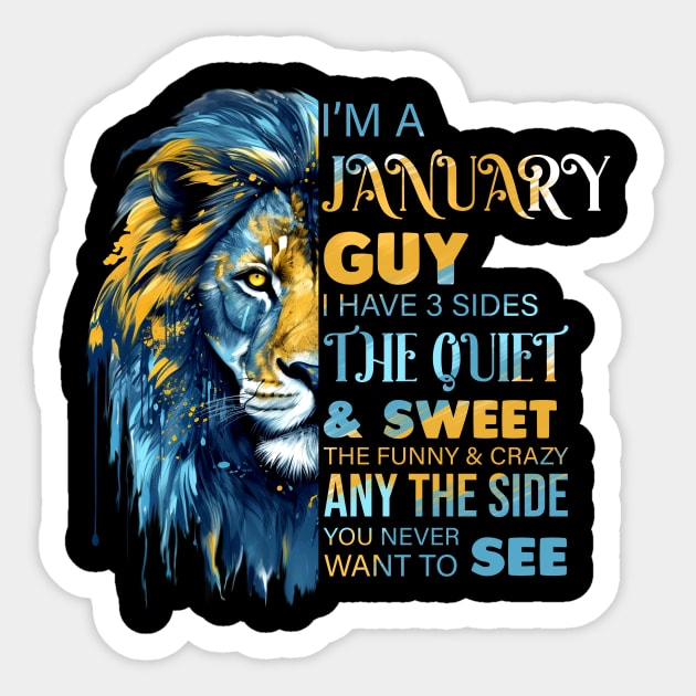 I'm A January Guy I Have 3 Sides The Quiet & Sweet The Funny & Crazy Sticker by Che Tam CHIPS